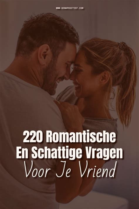 romantische verkering vragen|220 Romantische En Schattige Vragen Voor Je。